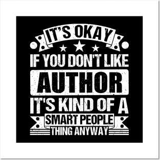 It's Okay If You Don't Like Author It's Kind Of A Smart People Thing Anyway Author Lover Posters and Art